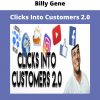 Clicks Into Customers 2.0 By Billy Gene