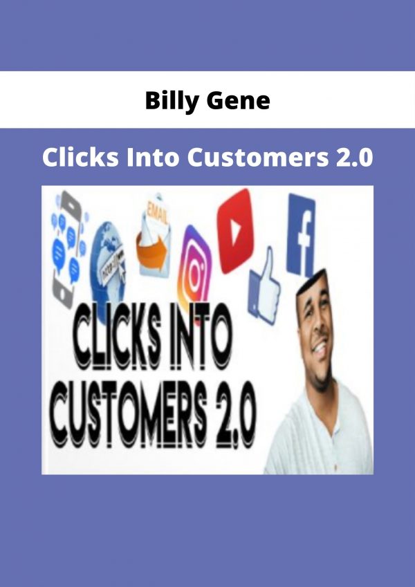 Clicks Into Customers 2.0 By Billy Gene
