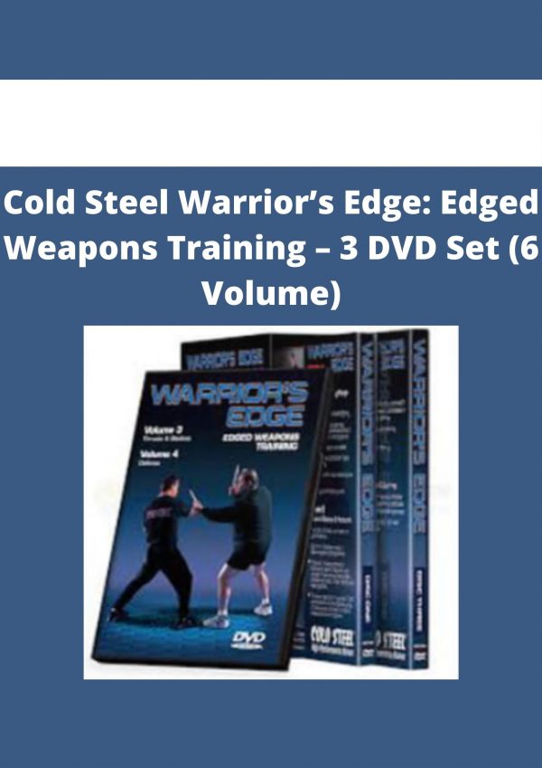 Cold Steel Warrior’s Edge: Edged Weapons Training – 3 Dvd Set (6 Volume)