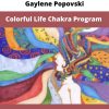 Colorful Life Chakra Program By Gaylene Popovski
