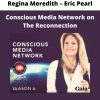 Conscious Media Network On The Reconnection By Regina Meredith – Eric Pearl