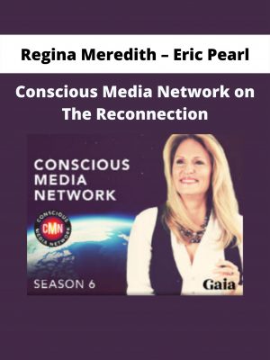 Conscious Media Network On The Reconnection By Regina Meredith – Eric Pearl