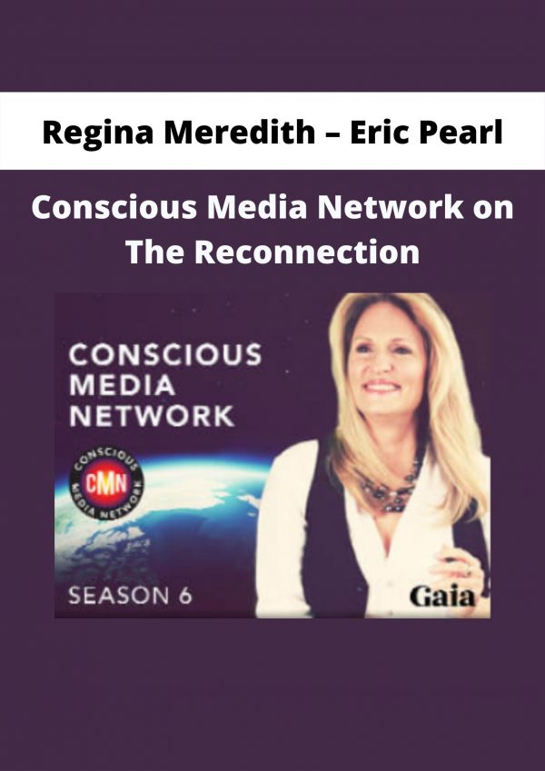 Conscious Media Network On The Reconnection By Regina Meredith – Eric Pearl