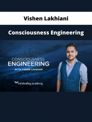 Consciousness Engineering By Vishen Lakhiani