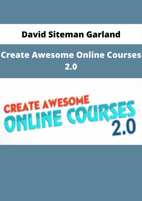 Create Awesome Online Courses 2.0 By David Siteman Garland