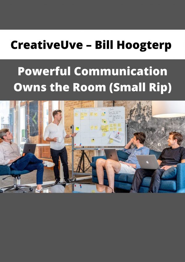 Creativeuve – Bill Hoogterp – Powerful Communication Owns The Room (small Rip)