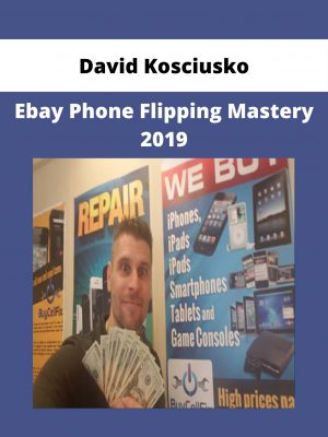 David Kosciusko – Ebay Phone Flipping Mastery 2019