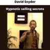 David Snyder – Hypnotic Selling Secrets