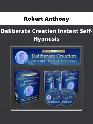 Deliberate Creation Instant Self-hypnosis By Robert Anthony