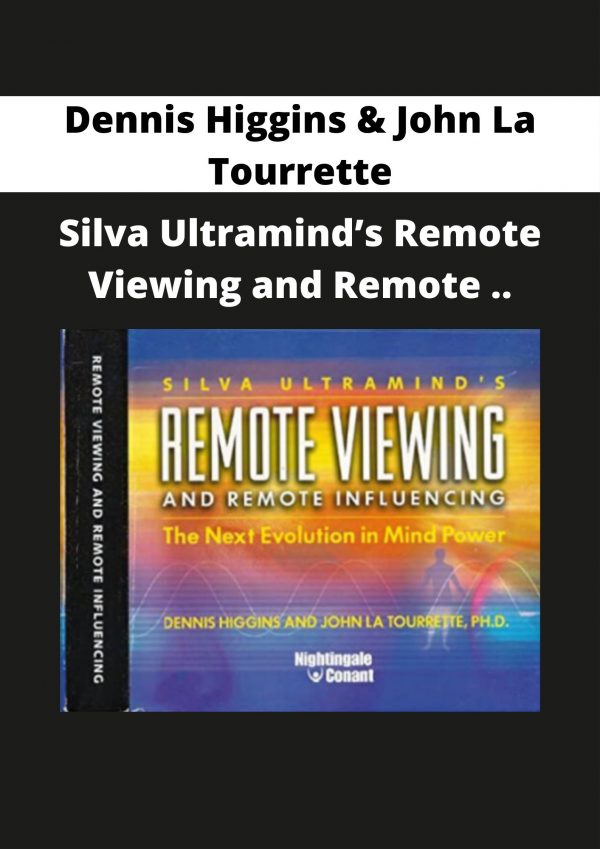 Dennis Higgins & John La Tourrette – Silva Ultramind’s Remote Viewing And Remote ..