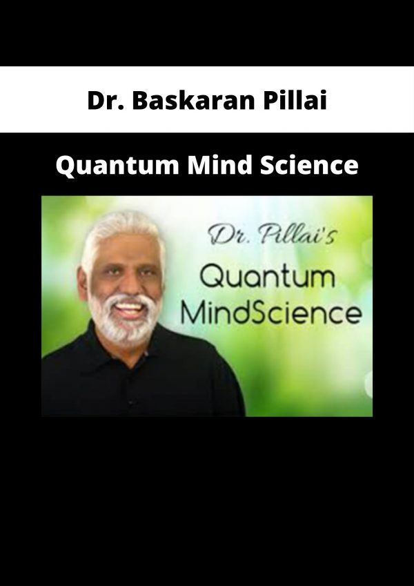 Dr. Baskaran Pillai – Quantum Mind Science