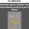 Dr. Mike Dow – The Brain Fog Fix: Reclaim Your Focus Memory And Joy In Just 3 Weeks