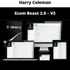 Ecom Beast 2.0 – V3 By Harry Coleman