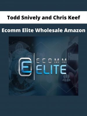 Ecomm Elite Wholesale Amazon By Todd Snively And Chris Keef