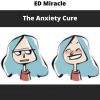 Ed Miracle – The Anxiety Cure