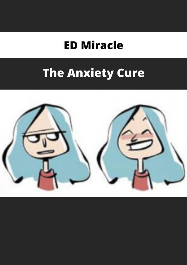 Ed Miracle – The Anxiety Cure