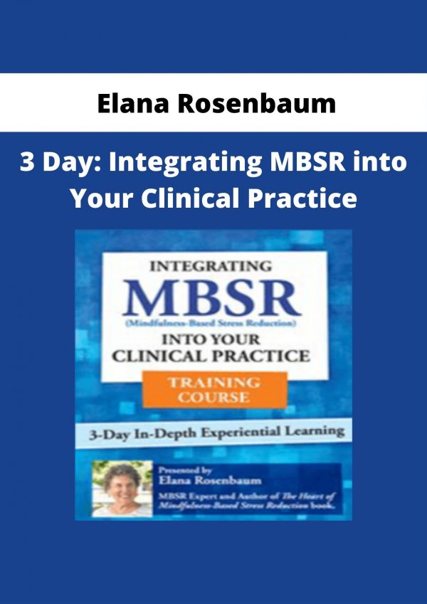 Elana Rosenbaum – 3 Day: Integrating Mbsr Into Your Clinical Practice