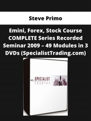 Emini, Forex, Stock Course Complete Series Recorded Seminar 2009 – 49 Modules In 3 Dvds (specialisttrading.com) By Steve Primo