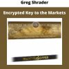 Encrypted Key To The Markets By Greg Shrader