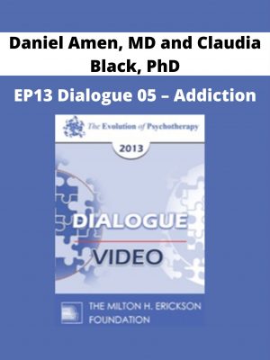 Ep13 Dialogue 05 – Addiction – Daniel Amen, Md And Claudia Black, Phd