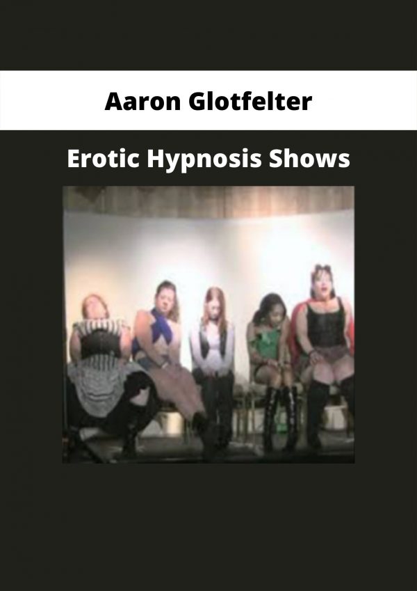 Erotic Hypnosis Shows By Aaron Glotfelter