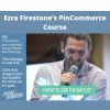Ezra Firestone’s Pincommerce Course