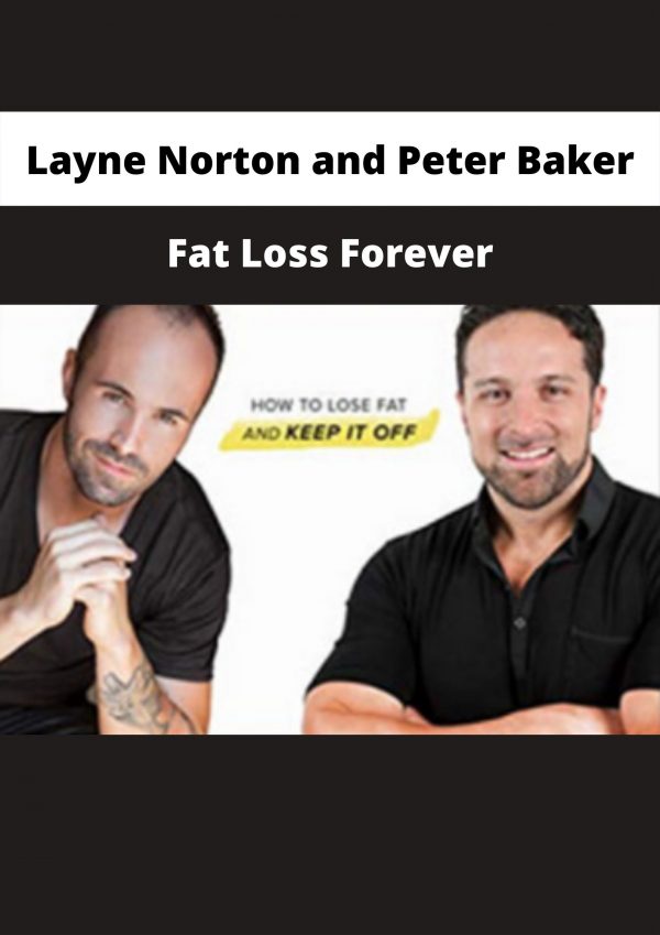 Fat Loss Forever By Layne Norton And Peter Baker