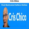 Find Motivated Sellers Online From Cris Chico