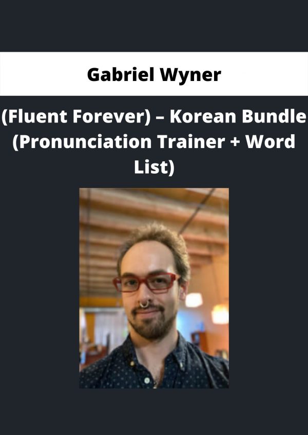 (fluent Forever) – Korean Bundle (pronunciation Trainer + Word List) By Gabriel Wyner