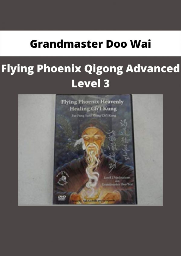 Flying Phoenix Qigong Advanced Level 3 By Grandmaster Doo Wai
