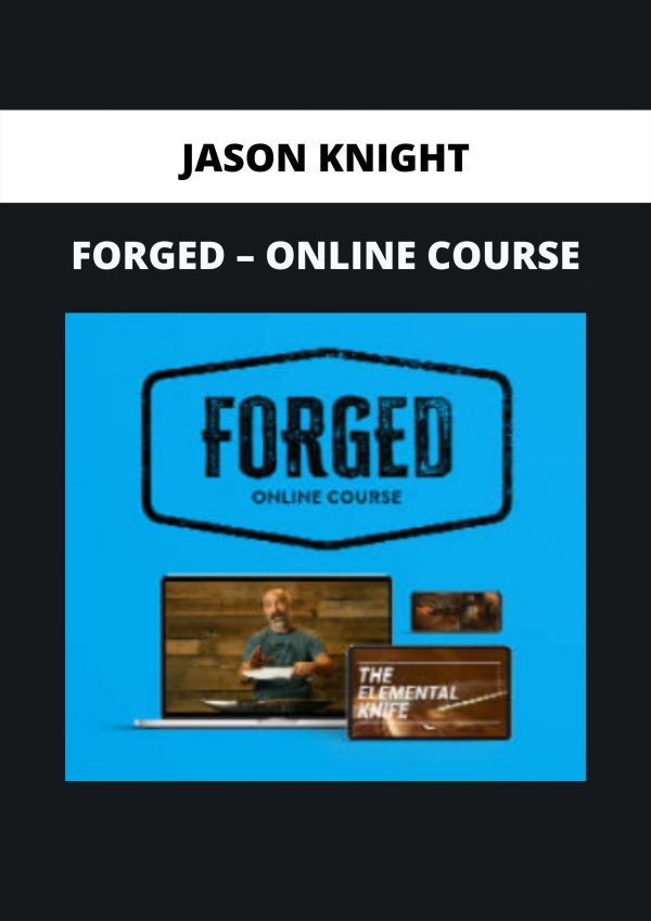 Forged – Online Course By Jason Knight