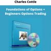 Foundations Of Options + Beginners Options Trading By Charles Cottle
