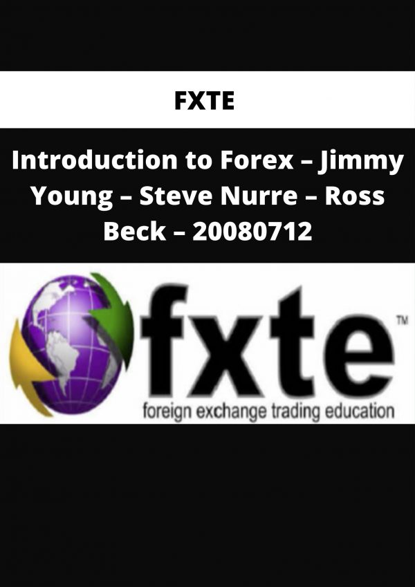 Fxte – Introduction To Forex – Jimmy Young – Steve Nurre – Ross Beck – 20080712