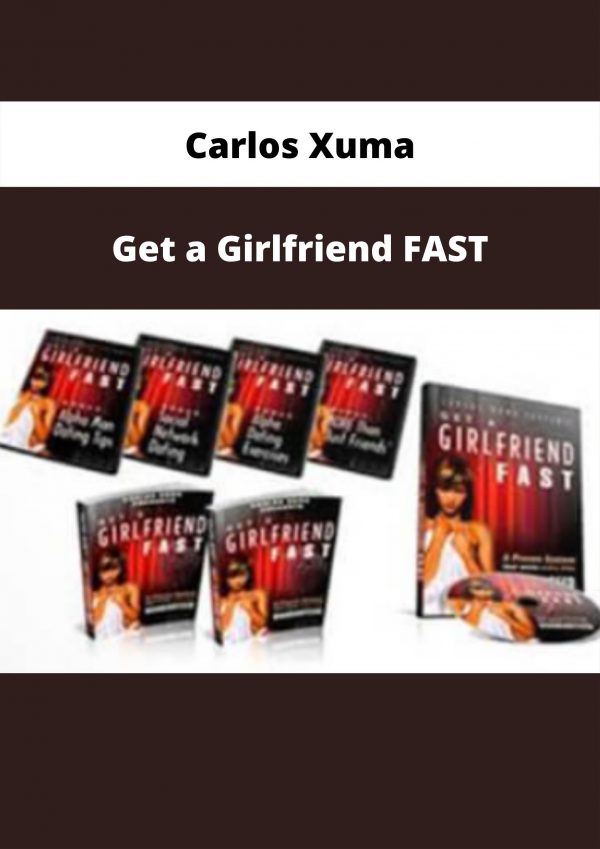 Get A Girlfriend Fast By Carlos Xuma