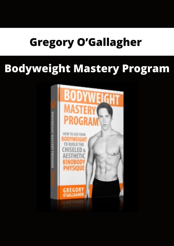 Gregory O’gallagher – Bodyweight Mastery Program