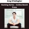 Hacking Series – Incline Bench Press By Greg O’gallagher