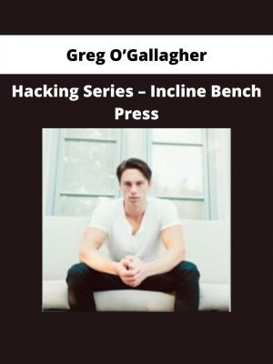 Hacking Series – Incline Bench Press By Greg O’gallagher