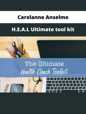 H.e.a.l Ultimate Tool Kit By Carolanne Anselmo