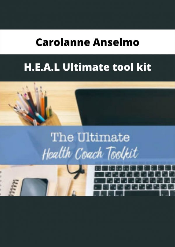 H.e.a.l Ultimate Tool Kit By Carolanne Anselmo