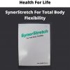 Health For Life – Synerstretch For Total Body Flexibility