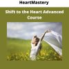 Heartmastery – Shift To The Heart Advanced Course
