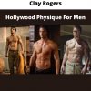 Hollywood Physique For Men By Clay Rogers