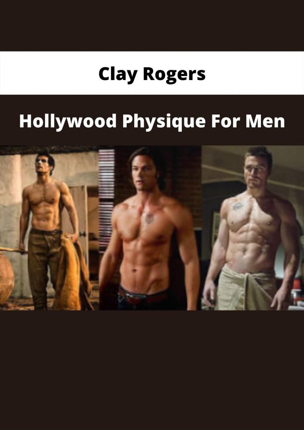 Hollywood Physique For Men By Clay Rogers