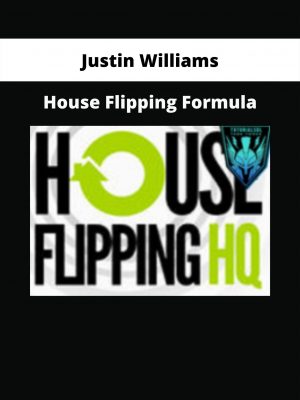 House Flipping Formula From Justin Williams