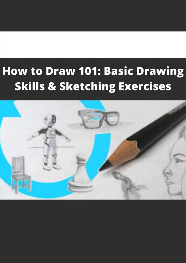 How To Draw 101: Basic Drawing Skills & Sketching Exercises