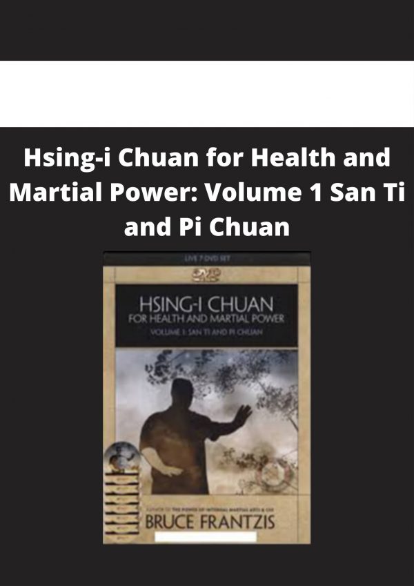 Hsing-i Chuan For Health And Martial Power: Volume 1 San Ti And Pi Chuan