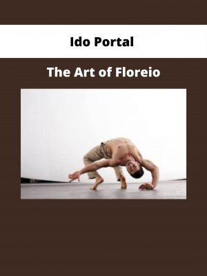Ido Portal – The Art Of Floreio