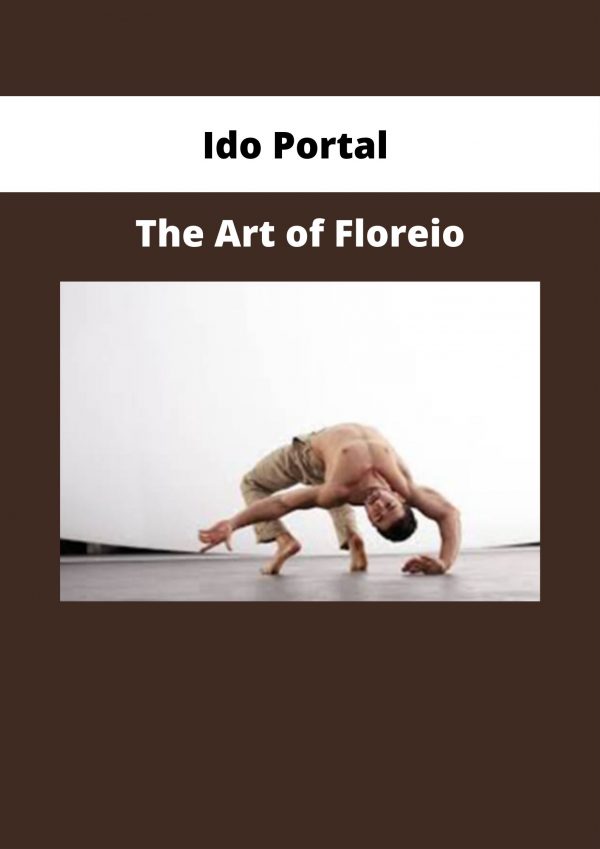 Ido Portal – The Art Of Floreio