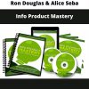 Info Product Mastery By Ron Douglas & Alice Seba