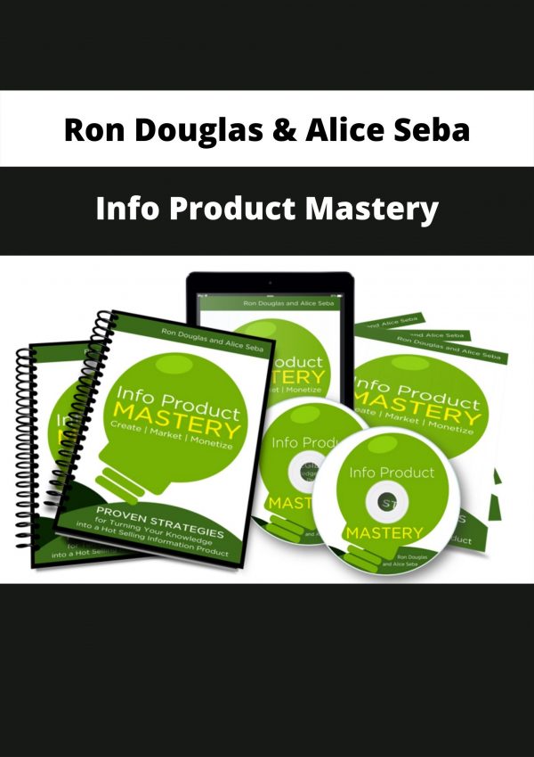 Info Product Mastery By Ron Douglas & Alice Seba